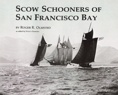 Scow Schooners of San Francisco Bay by Roger Olmstead